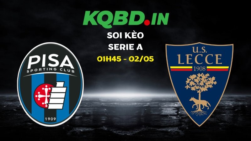 Nhận định Pisa vs Lecce ngày 02/05/2026 | Serie A