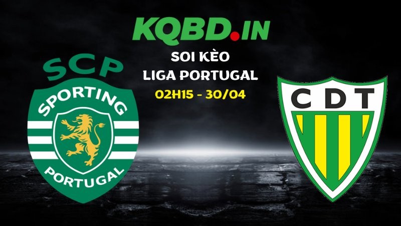 Nhận định Sporting vs Tondela ngày 30/04/2026 | Liga Portugal
